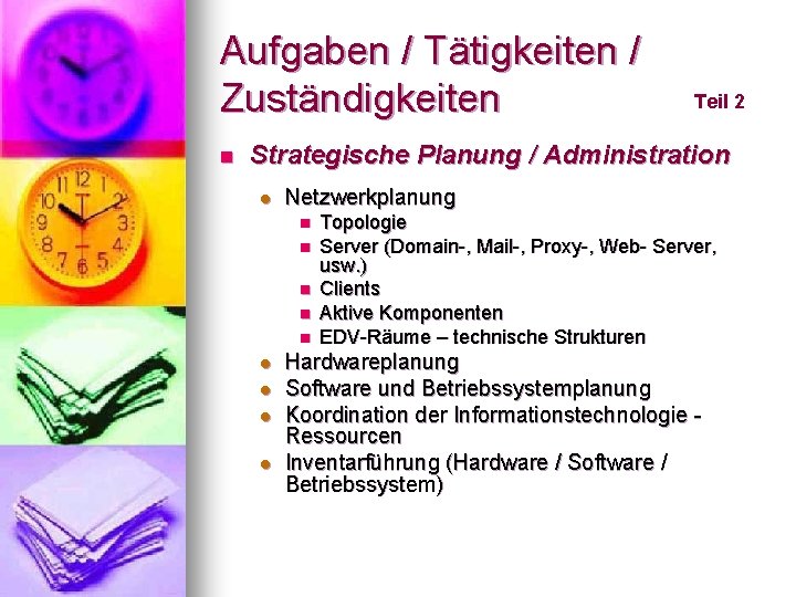 Aufgaben / Tätigkeiten / Zuständigkeiten n Teil 2 Strategische Planung / Administration l Netzwerkplanung