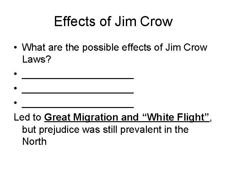 Effects of Jim Crow • What are the possible effects of Jim Crow Laws?