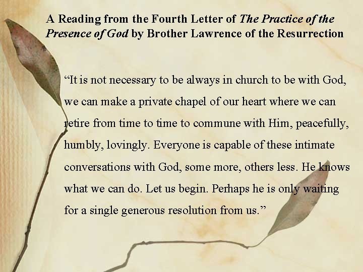 A Reading from the Fourth Letter of The Practice of the Presence of God A Reading from the Fourth Letter of The Practice of the Presence of God
