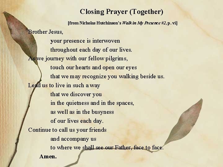 Closing Prayer (Together) [from Nicholas Hutchinson’s Walk in My Presence #2, p. vi] Brother