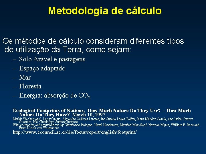 Metodologia de cálculo Os métodos de cálculo consideram diferentes tipos de utilização da Terra,