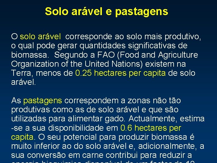 Solo arável e pastagens O solo arável corresponde ao solo mais produtivo, o qual