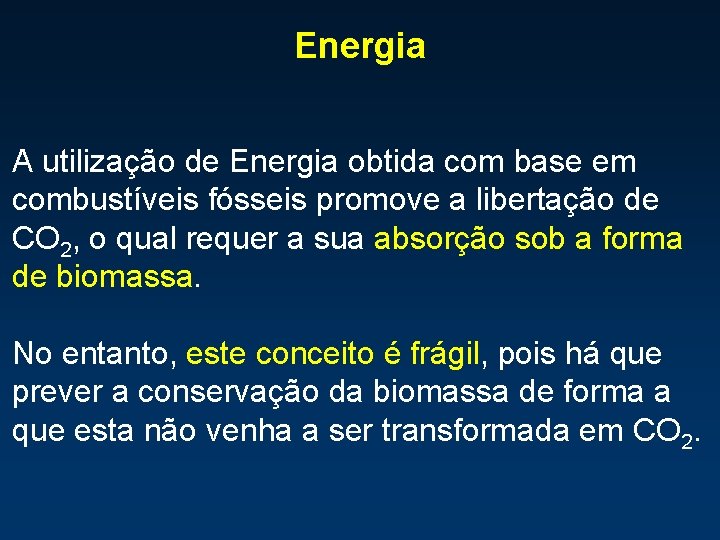 Energia A utilização de Energia obtida com base em combustíveis fósseis promove a libertação