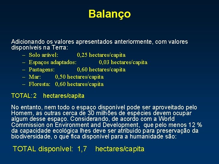 Balanço Adicionando os valores apresentados anteriormente, com valores disponíveis na Terra: – Solo arável: