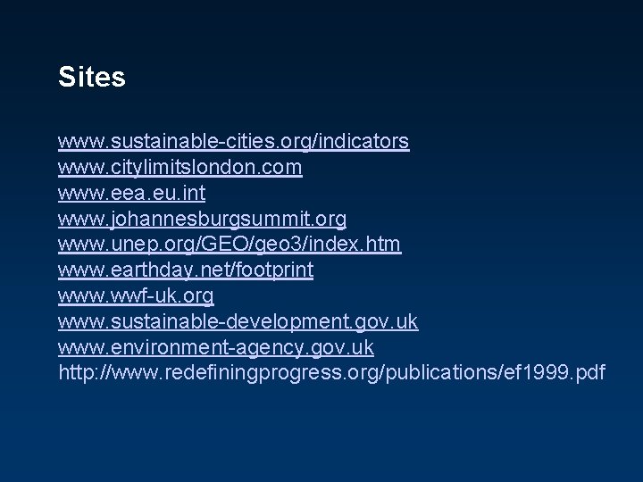 Sites www. sustainable-cities. org/indicators www. citylimitslondon. com www. eea. eu. int www. johannesburgsummit. org