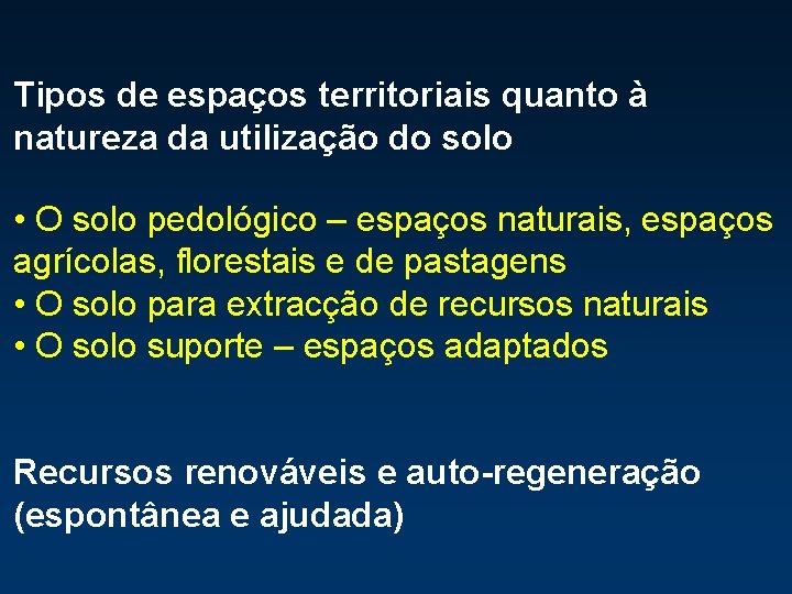 Tipos de espaços territoriais quanto à natureza da utilização do solo • O solo