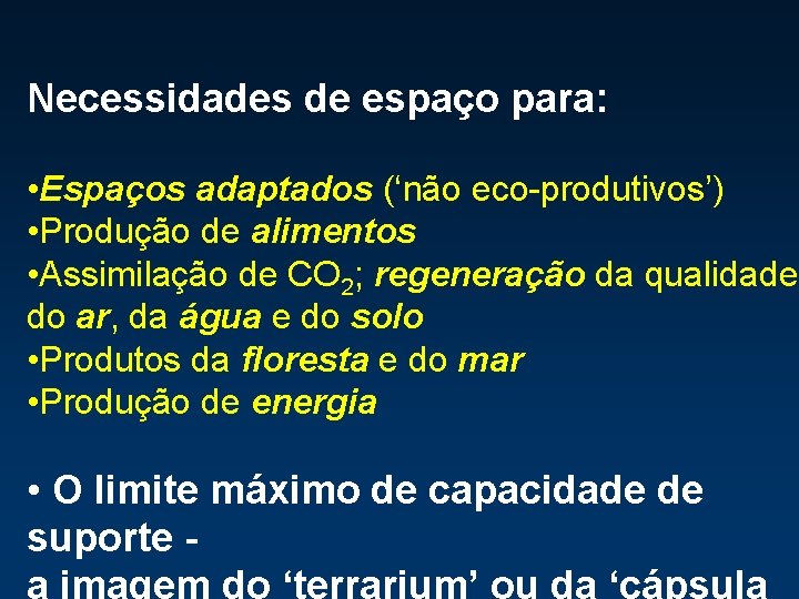 Necessidades de espaço para: • Espaços adaptados (‘não eco-produtivos’) • Produção de alimentos •