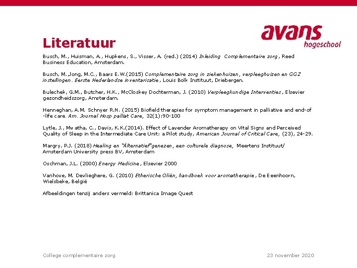 Literatuur Busch, M. , Huisman, A. , Hupkens, S. , Visser, A. (red. )