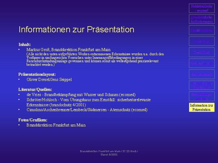 Hohlstrahlrohr - warum? grundsätzliche Anforderungen Informationen zur Präsentation Inhalt: • Markus Groß, Branddirektion Frankfurt