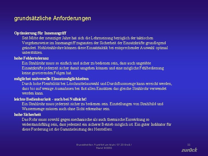 grundsätzliche Anforderungen Optimierung für Innenangriff Seit Mitte der neunziger Jahre hat sich die Lehrmeinung