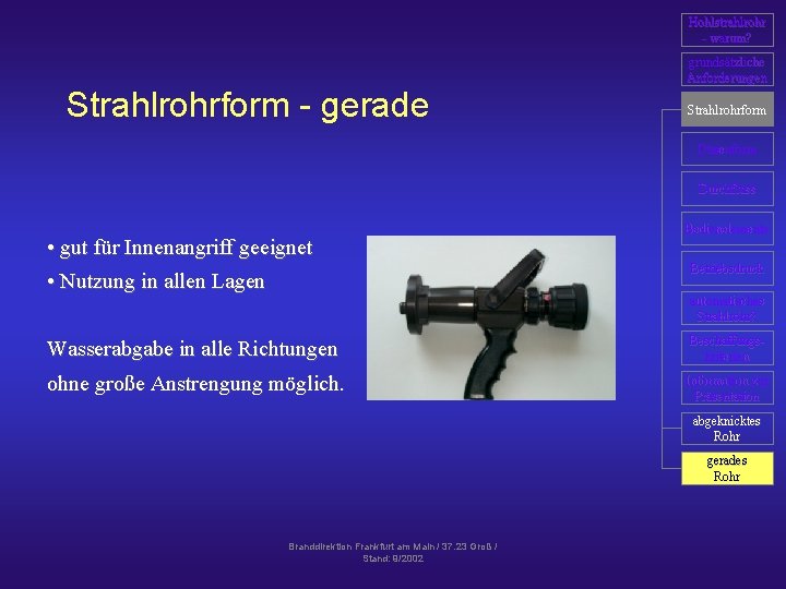 Hohlstrahlrohr - warum? Strahlrohrform - gerade grundsätzliche Anforderungen Strahlrohrform Düsenform Durchfluss • gut für