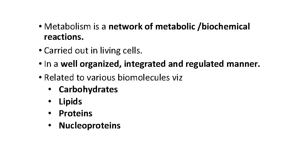  • Metabolism is a network of metabolic /biochemical reactions. • Carried out in