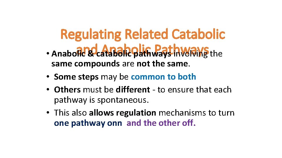 Regulating Related Catabolic and Anabolic Pathways • Anabolic & catabolic pathways involving the same