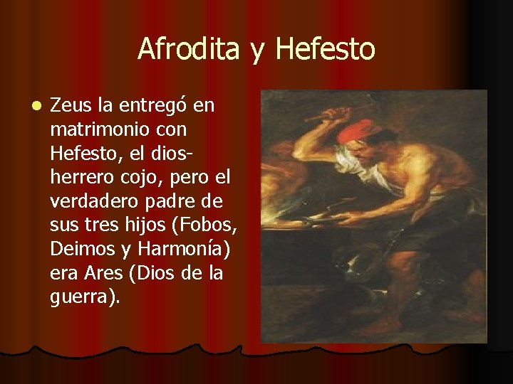 Afrodita y Hefesto l Zeus la entregó en matrimonio con Hefesto, el diosherrero cojo,