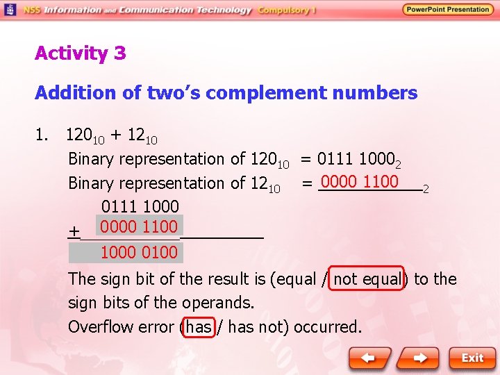 Activity 3 Addition of two’s complement numbers 1. 　12010 + 1210 　　Binary representation of