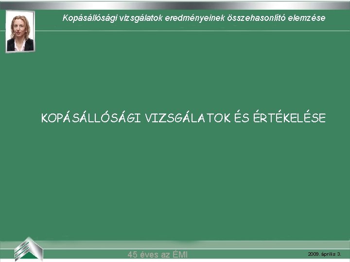 Kopásállósági vizsgálatok eredményeinek összehasonlító elemzése Belvárosi mozi (Szeged) KOPÁSÁLLÓSÁGI VIZSGÁLATOK ÉS ÉRTÉKELÉSE 45 éves