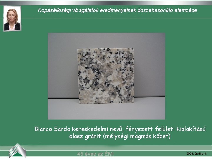 Kopásállósági vizsgálatok eredményeinek összehasonlító elemzése Bianco Sardo kereskedelmi nevű, fényezett felületi kialakítású olasz gránit