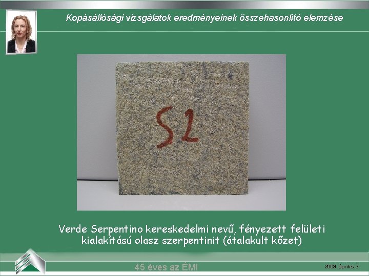 Kopásállósági vizsgálatok eredményeinek összehasonlító elemzése Verde Serpentino kereskedelmi nevű, fényezett felületi kialakítású olasz szerpentinit