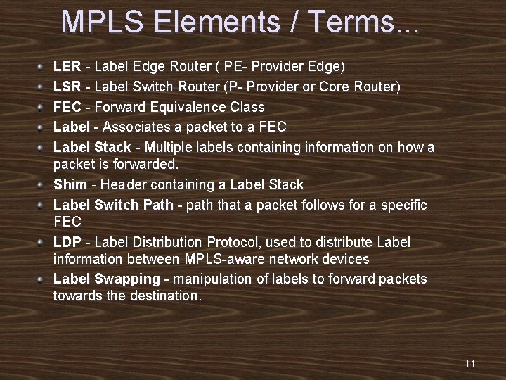 MPLS Elements / Terms. . . LER - Label Edge Router ( PE- Provider
