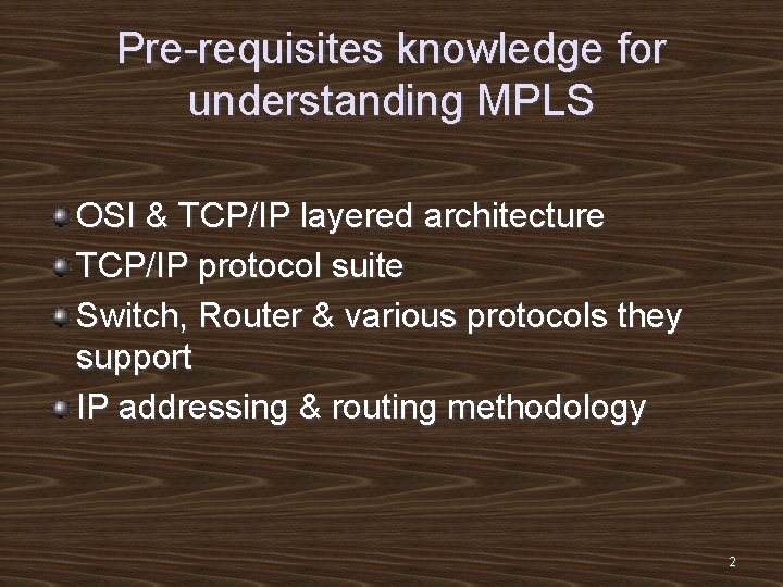 Pre-requisites knowledge for understanding MPLS OSI & TCP/IP layered architecture TCP/IP protocol suite Switch,