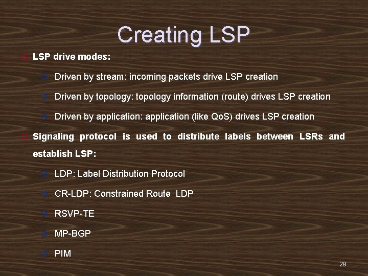 Creating LSP q q LSP drive modes: ¦ Driven by stream: incoming packets drive