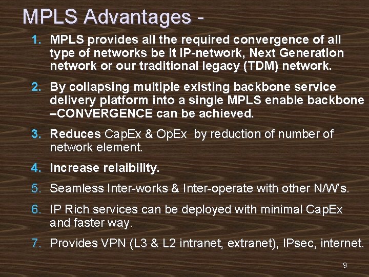 MPLS Advantages 1. MPLS provides all the required convergence of all type of networks