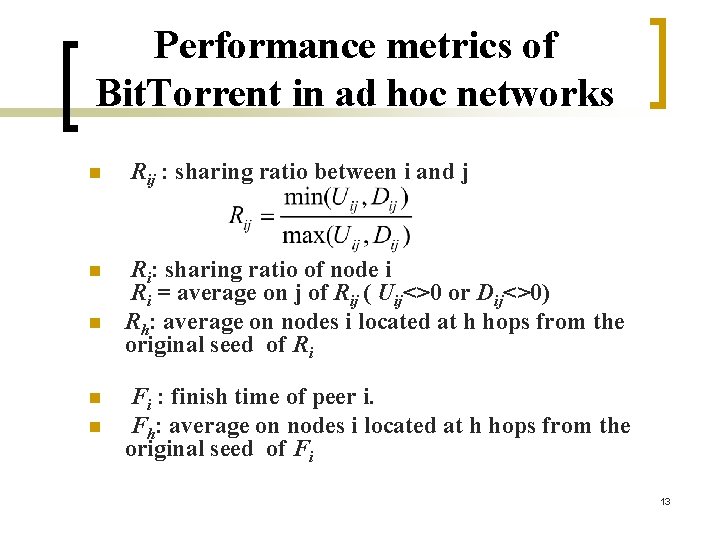 Performance metrics of Bit. Torrent in ad hoc networks n n n Rij :