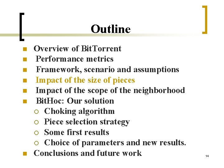 Outline n n n n Overview of Bit. Torrent Performance metrics Framework, scenario and