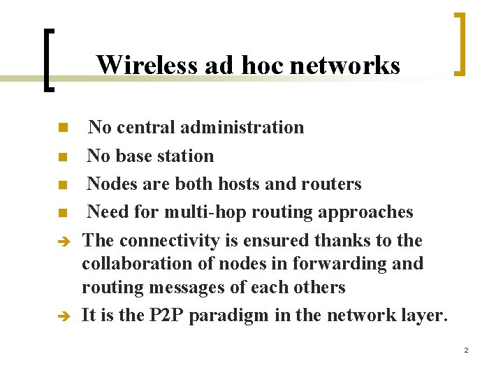 Wireless ad hoc networks n n No central administration No base station Nodes are