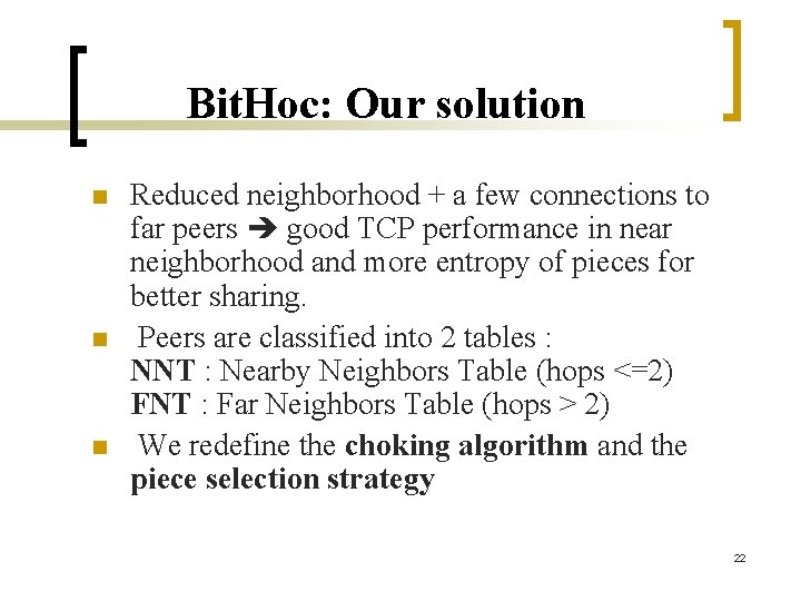 Bit. Hoc: Our solution n Reduced neighborhood + a few connections to far peers