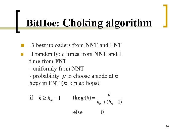 Bit. Hoc: Choking algorithm n n 3 best uploaders from NNT and FNT 1