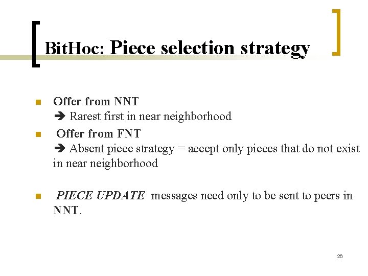 Bit. Hoc: Piece selection strategy n n n Offer from NNT Rarest first in