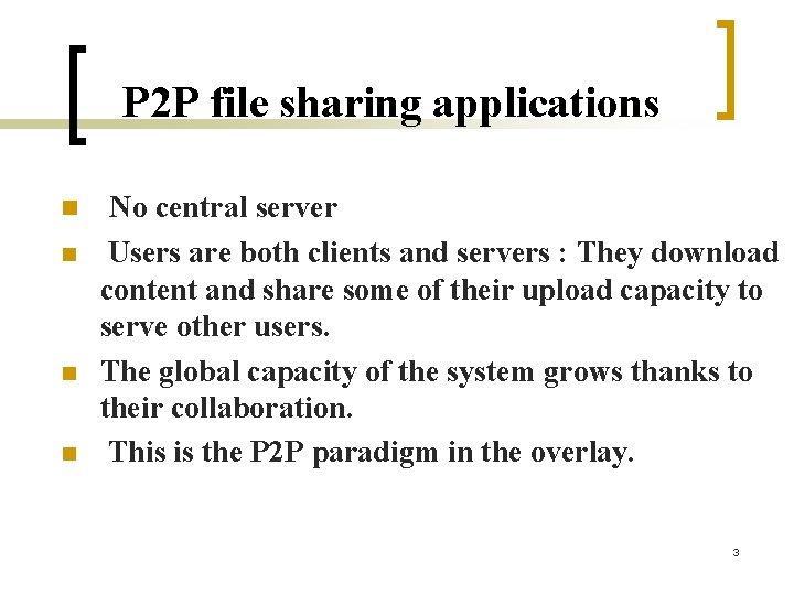 P 2 P file sharing applications n n No central server Users are both