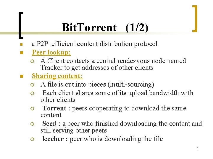 Bit. Torrent (1/2) n n n a P 2 P efficient content distribution protocol