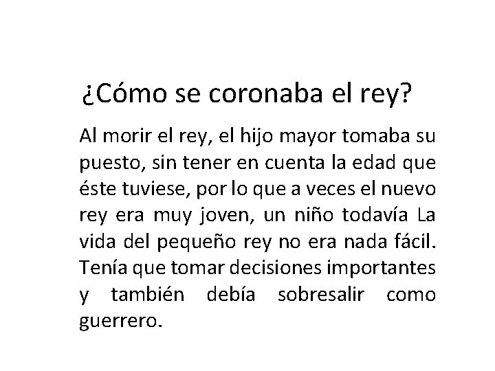 ¿Cómo se coronaba el rey? Al morir el rey, el hijo mayor tomaba su