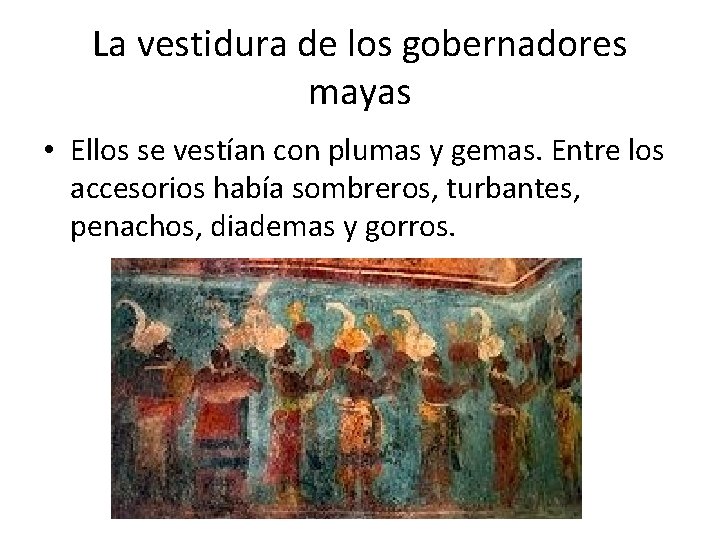 La vestidura de los gobernadores mayas • Ellos se vestían con plumas y gemas.