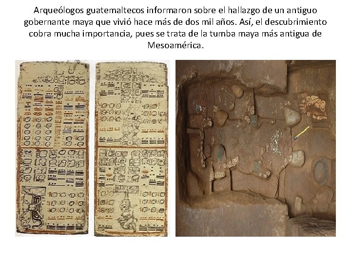 Arqueólogos guatemaltecos informaron sobre el hallazgo de un antiguo gobernante maya que vivió hace
