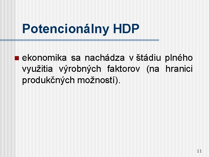 Potencionálny HDP n ekonomika sa nachádza v štádiu plného využitia výrobných faktorov (na hranici