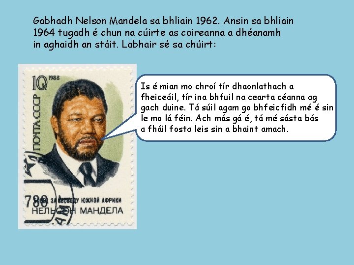 Gabhadh Nelson Mandela sa bhliain 1962. Ansin sa bhliain 1964 tugadh é chun na