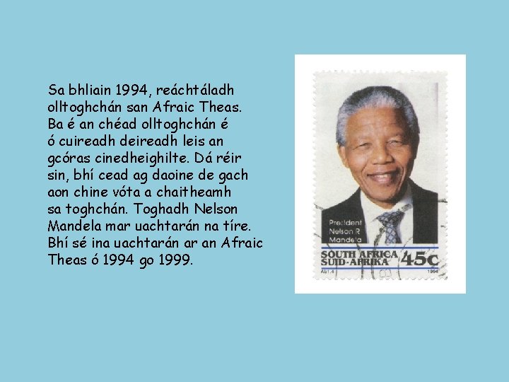 Sa bhliain 1994, reáchtáladh olltoghchán san Afraic Theas. Ba é an chéad olltoghchán é