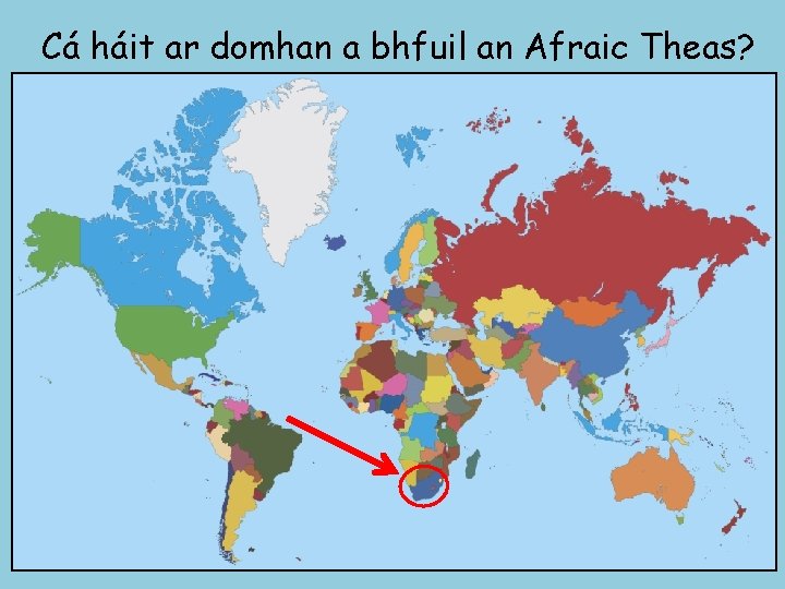 Cá háit ar domhan a bhfuil an Afraic Theas? 