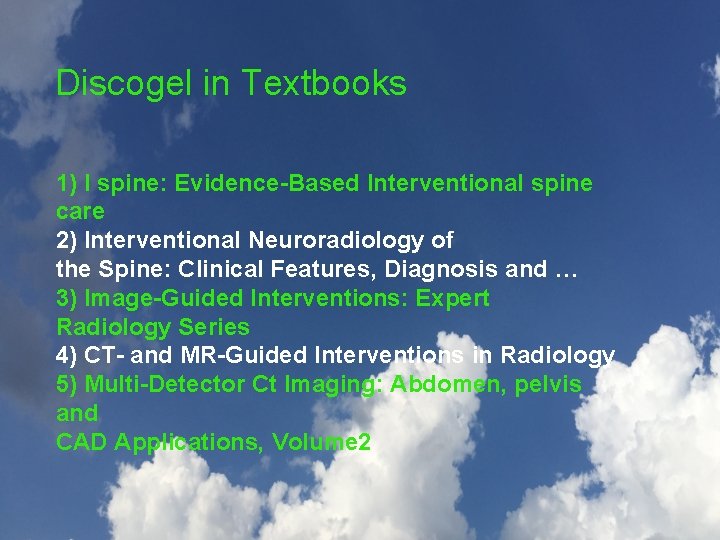 Discogel in Textbooks 1) I spine: Evidence-Based Interventional spine care 2) Interventional Neuroradiology of