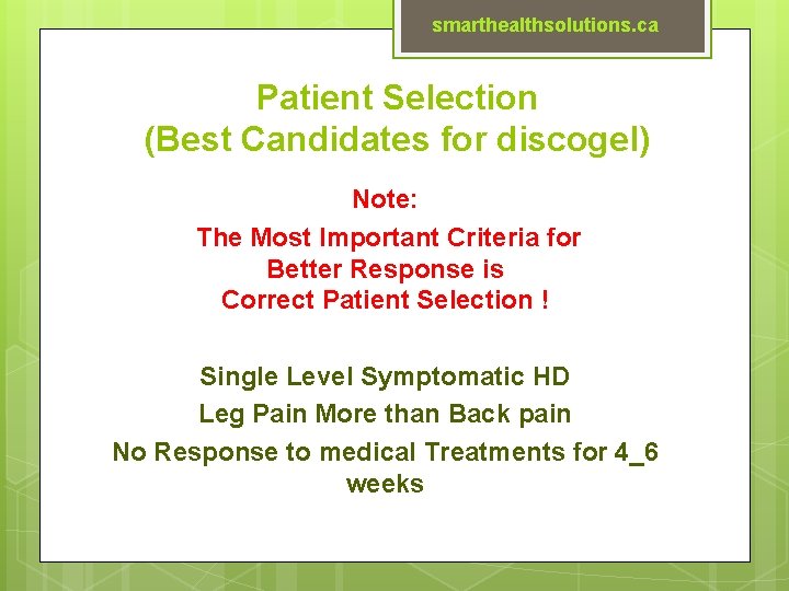 smarthealthsolutions. ca Patient Selection (Best Candidates for discogel) Note: The Most Important Criteria for