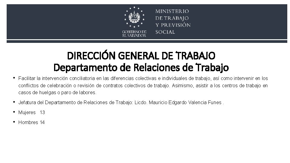 DIRECCIÓN GENERAL DE TRABAJO Departamento de Relaciones de Trabajo • Facilitar la intervención conciliatoria DIRECCIÓN GENERAL DE TRABAJO Departamento de Relaciones de Trabajo • Facilitar la intervención conciliatoria