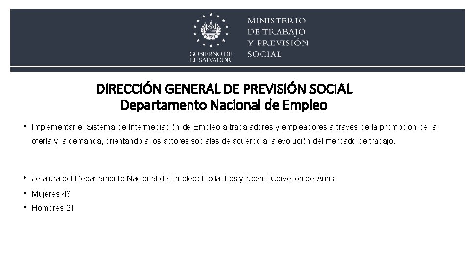 DIRECCIÓN GENERAL DE PREVISIÓN SOCIAL Departamento Nacional de Empleo • Implementar el Sistema de DIRECCIÓN GENERAL DE PREVISIÓN SOCIAL Departamento Nacional de Empleo • Implementar el Sistema de