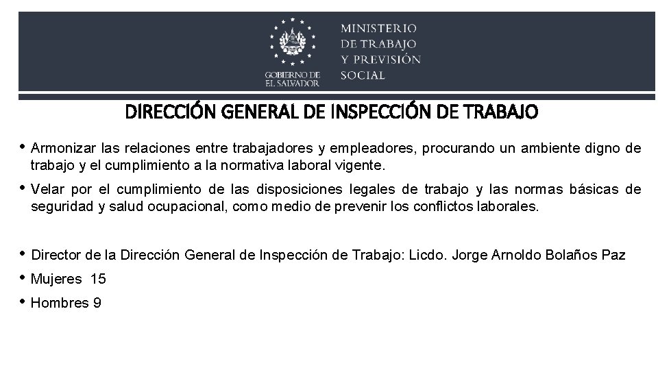 DIRECCIÓN GENERAL DE INSPECCIÓN DE TRABAJO • Armonizar las relaciones entre trabajadores y empleadores, DIRECCIÓN GENERAL DE INSPECCIÓN DE TRABAJO • Armonizar las relaciones entre trabajadores y empleadores,