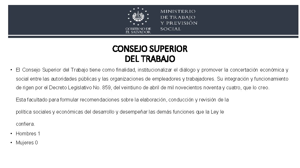 CONSEJO SUPERIOR DEL TRABAJO • El Consejo Superior del Trabajo tiene como finalidad, institucionalizar CONSEJO SUPERIOR DEL TRABAJO • El Consejo Superior del Trabajo tiene como finalidad, institucionalizar