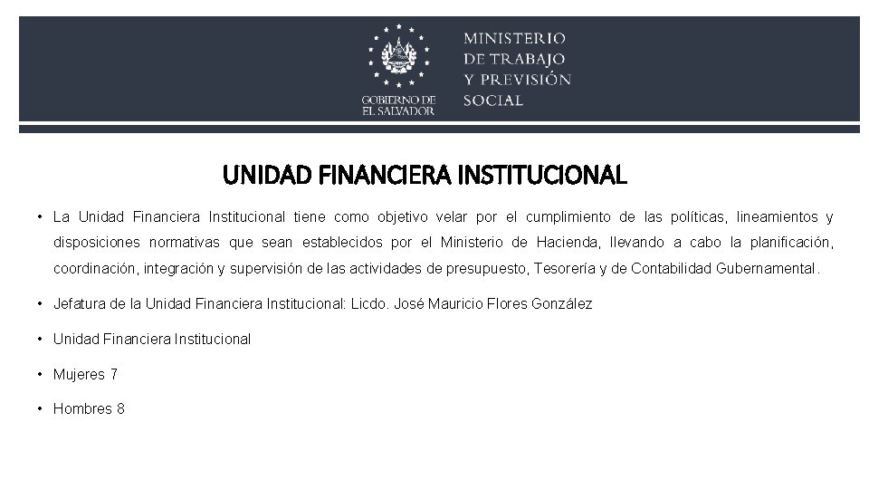 UNIDAD FINANCIERA INSTITUCIONAL • La Unidad Financiera Institucional tiene como objetivo velar por el UNIDAD FINANCIERA INSTITUCIONAL • La Unidad Financiera Institucional tiene como objetivo velar por el