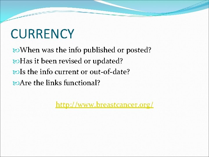 CURRENCY When was the info published or posted? Has it been revised or updated?