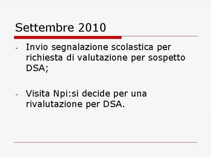 Settembre 2010 - - Invio segnalazione scolastica per richiesta di valutazione per sospetto DSA;